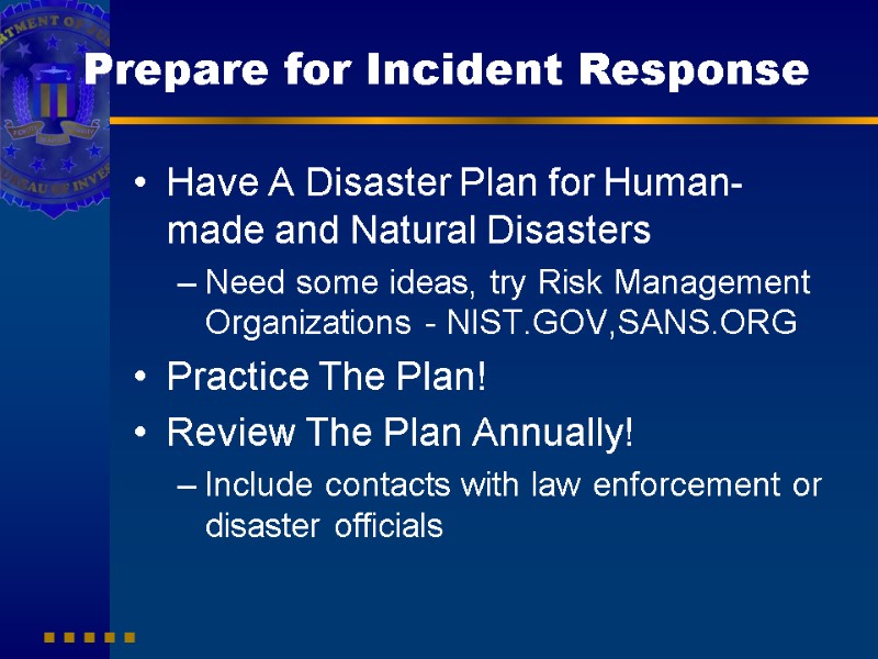 Prepare for Incident Response Have A Disaster Plan for Human-made and Natural Disasters Need